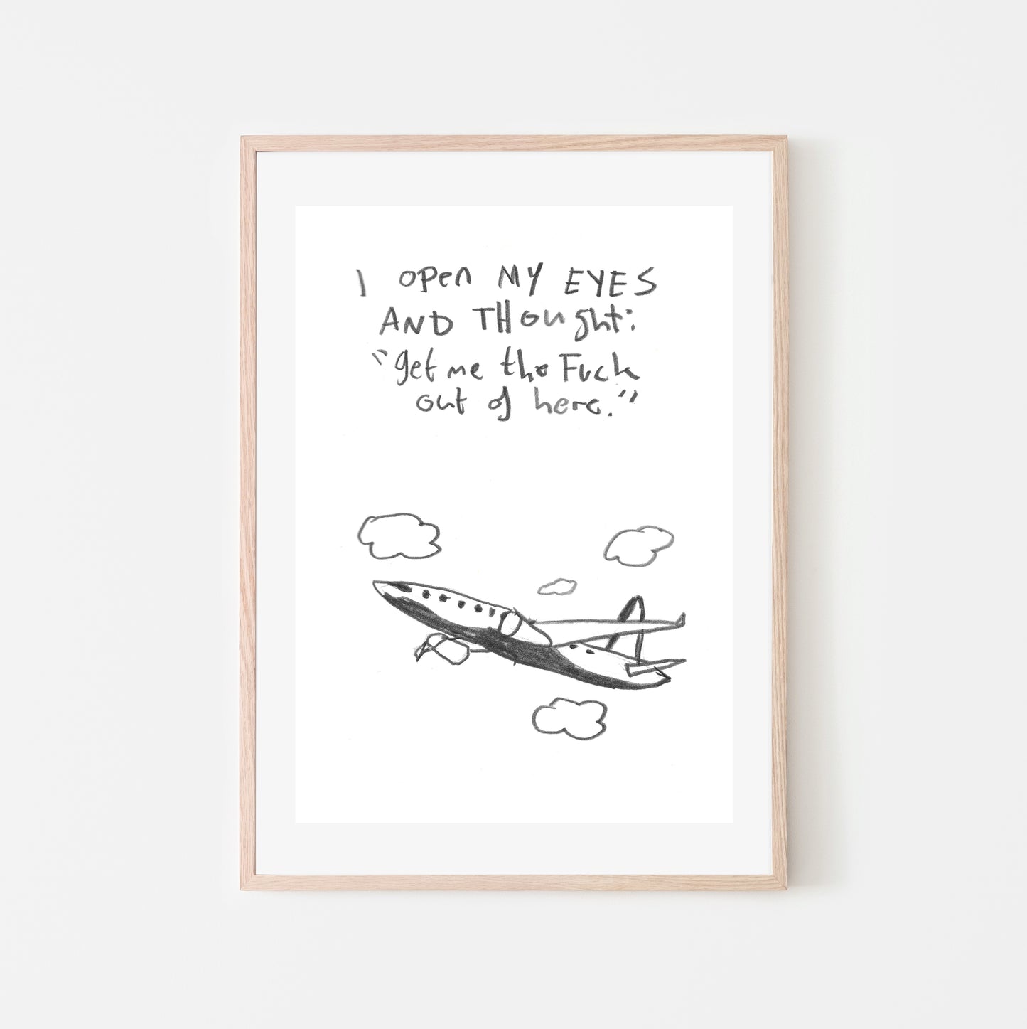 "Get me the fuck out of here" - Giclée print