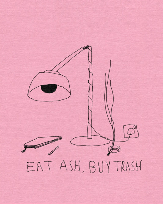 Eat ash, buy trash