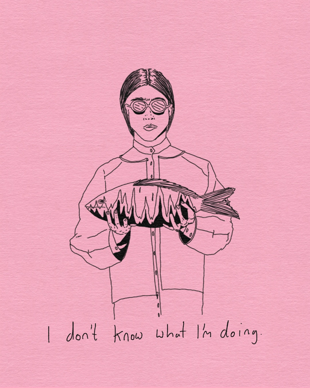 I don't know what I'm doing.