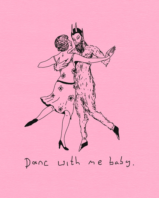 Dance with me baby.