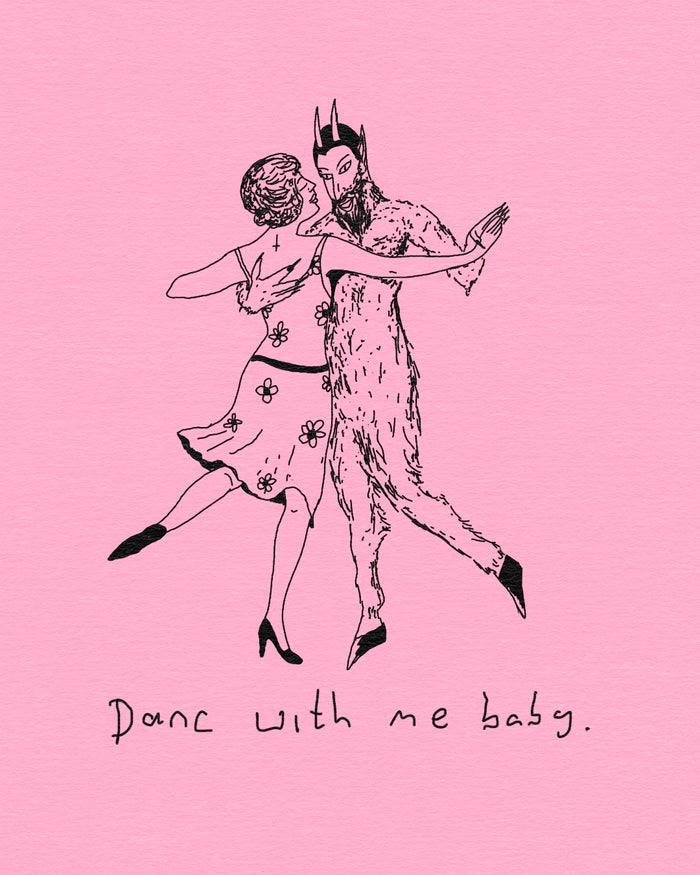 Dance with me baby.