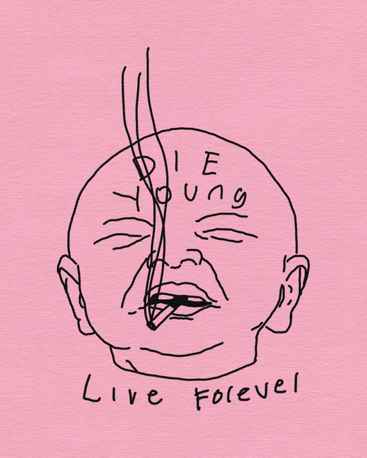 Die young, live forever.