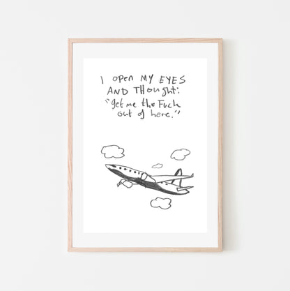 "Get me the fuck out of here" - Giclée print