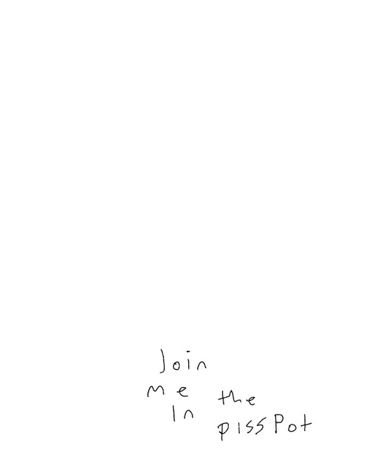 Join me in the pisspot