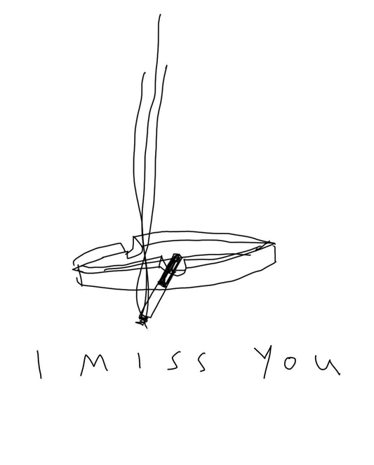 I miss you
